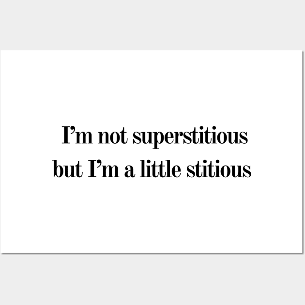 I'm not superstitious, but I'm a little stitious Wall Art by Shop-now-4-U 